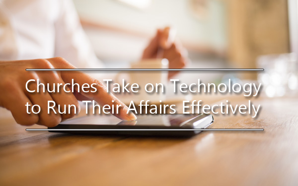 Churches Take on Technology to Run Their Affairs Effectively