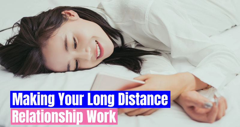 7 Smart Tips to Make Your Long Distance Relationship Work